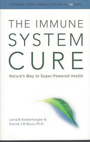 Imagen del vendedor de Immune System Cure: Nature's Way To Super-powered Health a la venta por BYTOWN BOOKERY