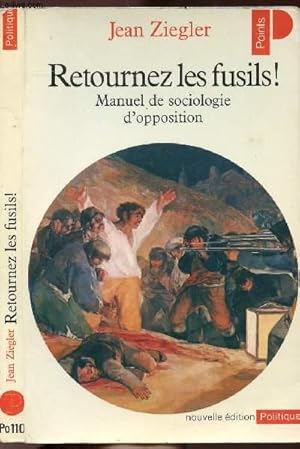 Image du vendeur pour RETOURNEZ LES FUSILS ! MANUEL DE SOCIOLOGIE D'OPPOSITION - COLLECTION POLITIQUE NPO110 mis en vente par Le-Livre