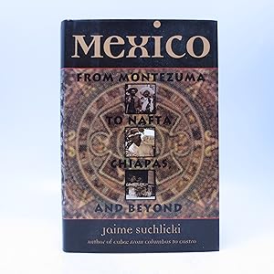 Image du vendeur pour Mexico: From Montezuma to NAFTA, Chiapas, and Beyond (Signed First Edition) mis en vente par Shelley and Son Books (IOBA)