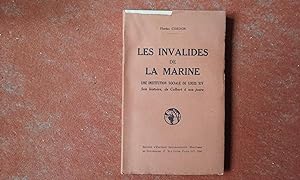 Les Invalides de la Marine. Une institution sociale de Louis XIV - Son histoire, de Colbert à nos...