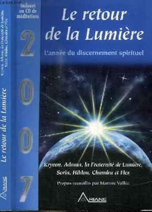 Bild des Verkufers fr LE RETOUR DE LA LUMIERE - L'ANNEE DU DISCERNEMENT SPIRITUEL - KRYEON ADAMA LA FRATERNITE DE LUMIERE SORIA HILDON CHANDRA ET FLEX - 2007 - CD MANQUANT zum Verkauf von Le-Livre