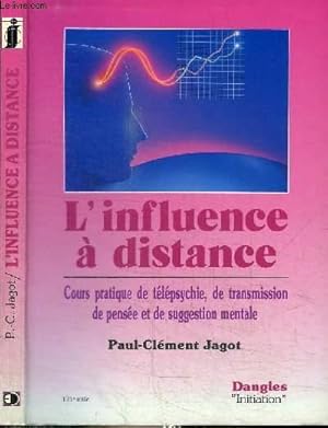 Seller image for L'INFLUENCE A DISTANCE - COURS PRATIQUE DE TELEPSYCHIE DE TRANSMISSION DE PENSEE ET DE SUGGESTION MENTALE for sale by Le-Livre