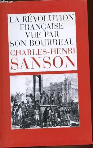 Image du vendeur pour LA REVOLUTION FRANCAISE VUE PAR SON BOURREAU. mis en vente par Le-Livre