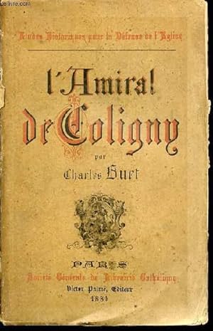 Image du vendeur pour L'AMIRAL DE COLIGNY ET LES GUERRES DE RELIGION AU XVI EME SIECLE. mis en vente par Le-Livre