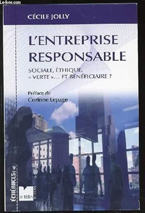 Image du vendeur pour L'ENTREPRISE RESPONSABLE, SOCIALE, ETHIQUE, "VERTE". ET BENEFICIAIRE ? - COLLECTION "ECHEANCES". mis en vente par Le-Livre