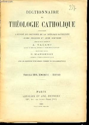 Bild des Verkufers fr FASCICULE XXVII : DEMOCRATIE, DESTINEE - DICTIONNAIRE DE THEOLOGIE CATHOLIQUE CONTENANT L'EXPOSE DES DOCTRINES DE LA THEOLOGIE CATHOLIQUE, LEURS PREUVES ET LEUR HISTOIRE. zum Verkauf von Le-Livre