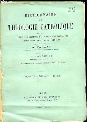 Bild des Verkufers fr FASCICULE XXV: CREDIBILITE, CZEPANSKI - DICTIONNAIRE DE THEOLOGIE CATHOLIQUE CONTENANT L'EXPOSE DES DOCTRINES DE LA THEOLOGIE CATHOLIQUE, LEURS PREUVES ET LEUR HISTOIRE. zum Verkauf von Le-Livre