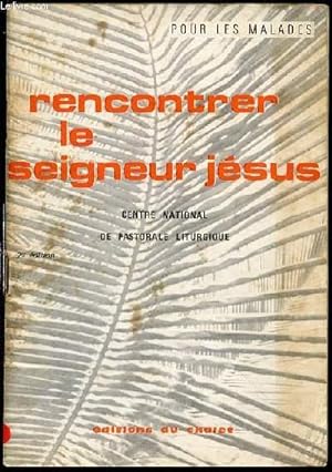 Image du vendeur pour RENCONTRER LE SEIGNEUR JESUS - POUR LES MALADES. mis en vente par Le-Livre