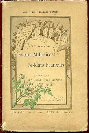 Seller image for SAINTS MILITAIRES ET SOLDATS FRANCAIS - PREMIERE SERIE : A TRAVERS NOTRE HISTOIRE / LA CROIX ET L'EPEE. for sale by Le-Livre