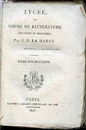 Bild des Verkufers fr LYCEE , OU COURS DE LITTERATURE ANCIENNE ET MODERNE - TOME XVIII. zum Verkauf von Le-Livre