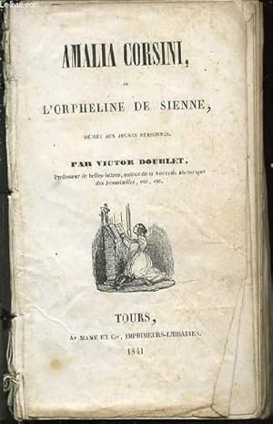 Bild des Verkufers fr AMALIA CORSINI, OU L'ORPHELINE DE SIENNE, DEDIEE AUX JEUNES PERSONNES - BIBLIOTHEQUE DE LA JEUNESSE CHRETIENNE. zum Verkauf von Le-Livre