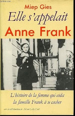 Image du vendeur pour ELLE S'APPELAIT ANNE FRANCK - L'HISTOIRE DE LA FEMME QUI AIDA LA FAMILLE FRANCK A SE CACHER. mis en vente par Le-Livre