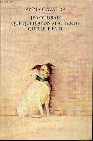Seller image for JE VOUDRAIS QUE QUELQU'UN M'ATTENDE QUELQUE PART. for sale by Le-Livre