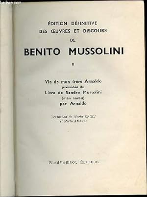 EDITION DEFINITIVE DES OEUVRES ET DISCOURS DE BENITO MUSSOLINI - TOME II : VIE DE MON FRERE ARNAL...