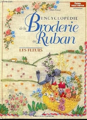 Image du vendeur pour ENCYCLOPEDIE DE LA BRODERIE AU RUBAN - LES FLEURS. mis en vente par Le-Livre