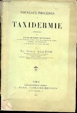 Seller image for NOUVEAUX PROCEDES DE TAXIDERMIE ACCOMPAGNES DE QUELQUES IMPRESSIONS ORNITHOLOGIQUES, DE PHOTOGRAPHIES DES PRINCIPAUX TYPES DE LA COLLECTION DE L'AUTEUR A MAKRI-KEUI, PRES CONSTANTINOPLE ET DE PHYSIONOMIES DE RAPACES SUR NATURE. for sale by Le-Livre