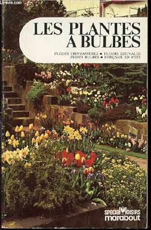 Image du vendeur pour LES PLANTES A BULBES - FLEURS PRINTANIERES, FLEURS ESTIVALES, PETITS BULBES, FORCAGE EN POTS. mis en vente par Le-Livre