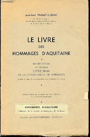 Imagen del vendedor de LE LIVRE DES HOMMAGES D'AQUITAINE - RESTITUTION DU SECOND LIVRE NOIR DE LA CONNETABLE DE BORDEAUX (LIBER ff rouge DE LA CHAMBRE DES COMPTES DE PARIS). a la venta por Le-Livre