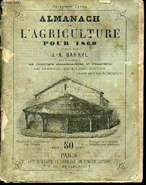 Bild des Verkufers fr ALMANACH DE L'AGRICULTURE POUR 1869 - AVEC LE CONCOURS DES PRINCIPAUX COLLABORATEURS ET FONDATEURS DU JOURNAL DE L'AGRICULTURE. zum Verkauf von Le-Livre