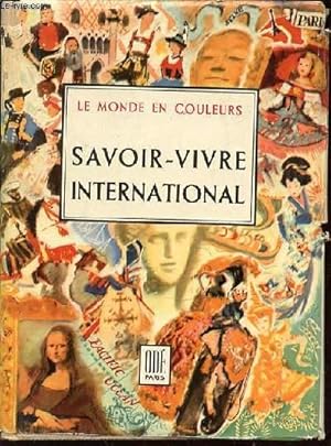 Image du vendeur pour SAVOIR VIVRE INTERNATIONAL : CODE DE LA SUSCEPTIBILITE ET DES BONS USAGES A TRAVERS LE MONDE - COLLECTION "LE MONDE EN COULEURS". mis en vente par Le-Livre