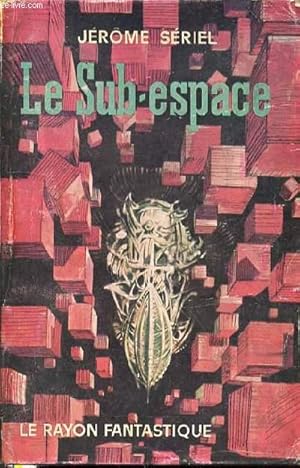 Seller image for LE SUB-ESPACE - LE RAYON FANTASTIQUE N82. for sale by Le-Livre