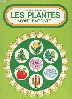 Seller image for LES PLANTES M'ONT RACONTE - ENCYCLOPEDIE EN COULEURS / COLLECTION "LES ALBUMS ROSES". for sale by Le-Livre