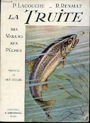 Seller image for LA TRUITE : SES MOEURS, SES PECHES - PREFACE DE M-P. ROLLIN. for sale by Le-Livre