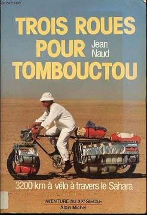 Seller image for TROIS ROUES POUR TOMBOUCTOU - 3200 KM A VELO A TRAVERS LE SAHARA / COLLECTION "AVENTURES AU XX EME SIECLE". for sale by Le-Livre