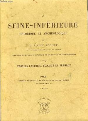 Bild des Verkufers fr LA SEINE-INFERIEURE HISTORIQUE ET ARCHEOLOGIQUE - EPOQUES GAULOISE, ROMAINE ET FRANQUE. zum Verkauf von Le-Livre