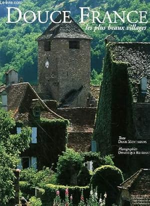 Seller image for DOUCE FRANCE : LES PLUS BEAUX VILLAGES - TEXTE DE DENIS MONTAGNON. for sale by Le-Livre