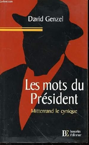 Seller image for LES MOTS DU PRESIDENT : MITTERAND LE CYNIQUE. for sale by Le-Livre