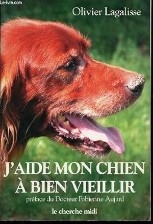 Seller image for J'AIDE MON CHIEN A BIEN VIEILLIR - PREFACE DU DOCTEUR FABIENNE AUJARD. for sale by Le-Livre