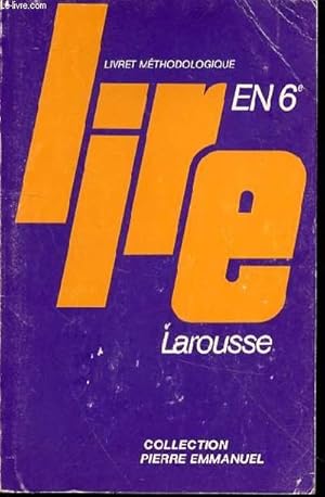 Image du vendeur pour LIRE EN 6 EME : LIVRET METHODOLOGIQUE - COLLECTION "PIERRE EMMANUEL". mis en vente par Le-Livre