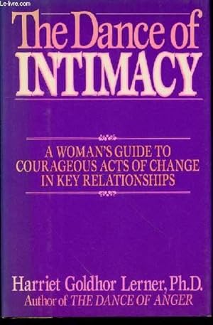 Imagen del vendedor de THE DANCE OF INTIMACY - A WOMAN'S GUIDE TO COURAGEOUS ACTS OF CHANGE IN KEY RELATIONSHIPS. a la venta por Le-Livre