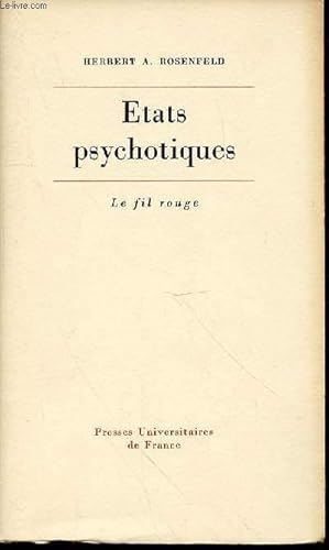 Bild des Verkufers fr ETATS PSYCHOTIQUES : ESSAIS PSYCHANALYTIQUES - COLLECTION "LE FIL ROUGE". zum Verkauf von Le-Livre
