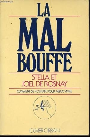 Bild des Verkufers fr LA MAL BOUFFE - COMMENT SE NOURRIR POUR MIEUX VIVRE. zum Verkauf von Le-Livre