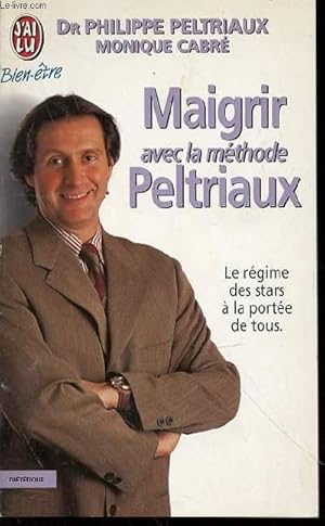 Image du vendeur pour MAIGRIR AVEC LA METHODE PELTRIAUX - LE REGIME DES STARS A LA PORTEE DE TOUS / COLLECTION "J'AI LU" N7156. mis en vente par Le-Livre