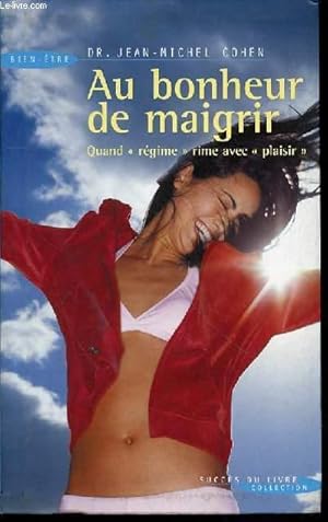 Image du vendeur pour AU BONHEUR DE MAIGRIR - QUAND REGIME RIME AVEC PLAISIR / COLLECTION "SUCCES DU LIVRE". mis en vente par Le-Livre