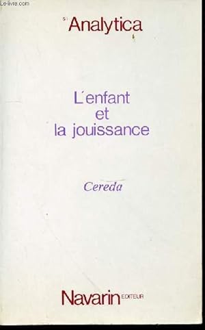 Bild des Verkufers fr L'ENFANT ET LA JOUISSANCE SUIVI DE L'ENFANT SANS LE SAVOIR - COLLECTION "ANALYTICA" N51. zum Verkauf von Le-Livre