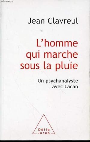 Bild des Verkufers fr L'HOMME QUI MARCHE SOUS LA PLUIE - UN PSYCHANALYSTE AVEC LACAN. zum Verkauf von Le-Livre