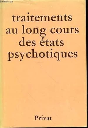 Bild des Verkufers fr TRAITEMENTS AU LONG COURS DES ETATS PSYCHOTIQUES - COLLOQUE INTERNATIONAL DE PARIS, 23-26 FEVRIER 1972. zum Verkauf von Le-Livre