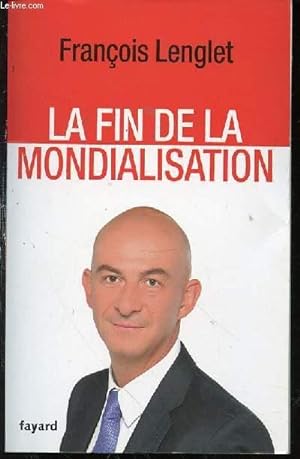 Bild des Verkufers fr LA FIN DE LA MONDIALISATION. zum Verkauf von Le-Livre