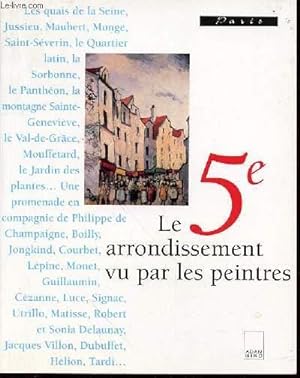 Image du vendeur pour LE 5 EME ARRONDISSEMENT VU PAR LES PEINTRES : PARIS. mis en vente par Le-Livre