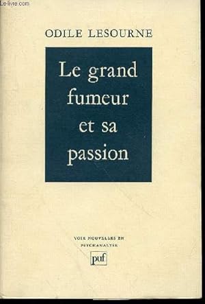 Seller image for LE GRAND FUMEUR ET SA PASSION - VOIX NOUVELLES EN PSYCHANALYSE. for sale by Le-Livre