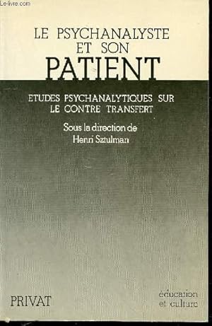 Seller image for LE PSYCHANALYSTE ET SON PATIENT : ETUDES PSYCHANALYTIQUES SUR LE CONTRE TRANSFERT - COLLECTION "EDUCATION ET CULTURE". for sale by Le-Livre