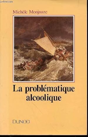 Bild des Verkufers fr LA PROBLEMATIQUE ALCOOLIQUE - COLLECTION "PSYCHISMES". zum Verkauf von Le-Livre
