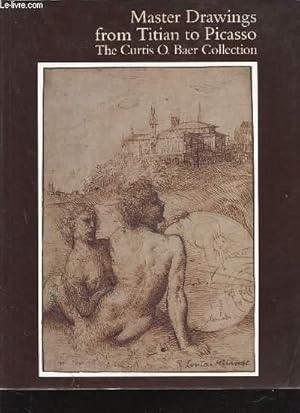 Bild des Verkufers fr MASTER DRAWINGS FROM TITIAN TO PICASSO - THE CURTIS O. BAER COLLECTION. zum Verkauf von Le-Livre