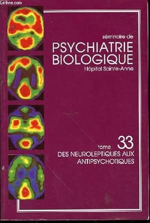 Bild des Verkufers fr SEMINAIRE DE PSYCHIATRIE BIOLOGIQUE - TOME 33 : DES NEUROLEPTIQUES AUX ANTIPSYCHOTIQUES. zum Verkauf von Le-Livre