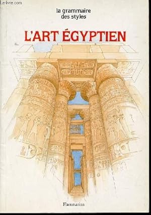 Imagen del vendedor de L'ART EGYPTIEN - LA GRAMMAIRE DES STYLES. a la venta por Le-Livre