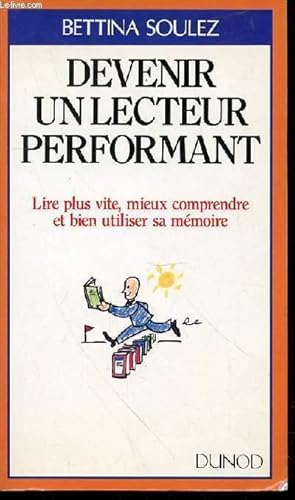 Seller image for DEVENIR UN LECTEUR PERFORMANT - LIRE PLUS VITE, MIEUX COMPRENDRE ET BIEN UTILISER SA MEMOIRE. for sale by Le-Livre